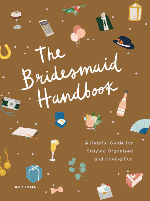 Title details for The Bridesmaid Handbook by Heather Lee - Available